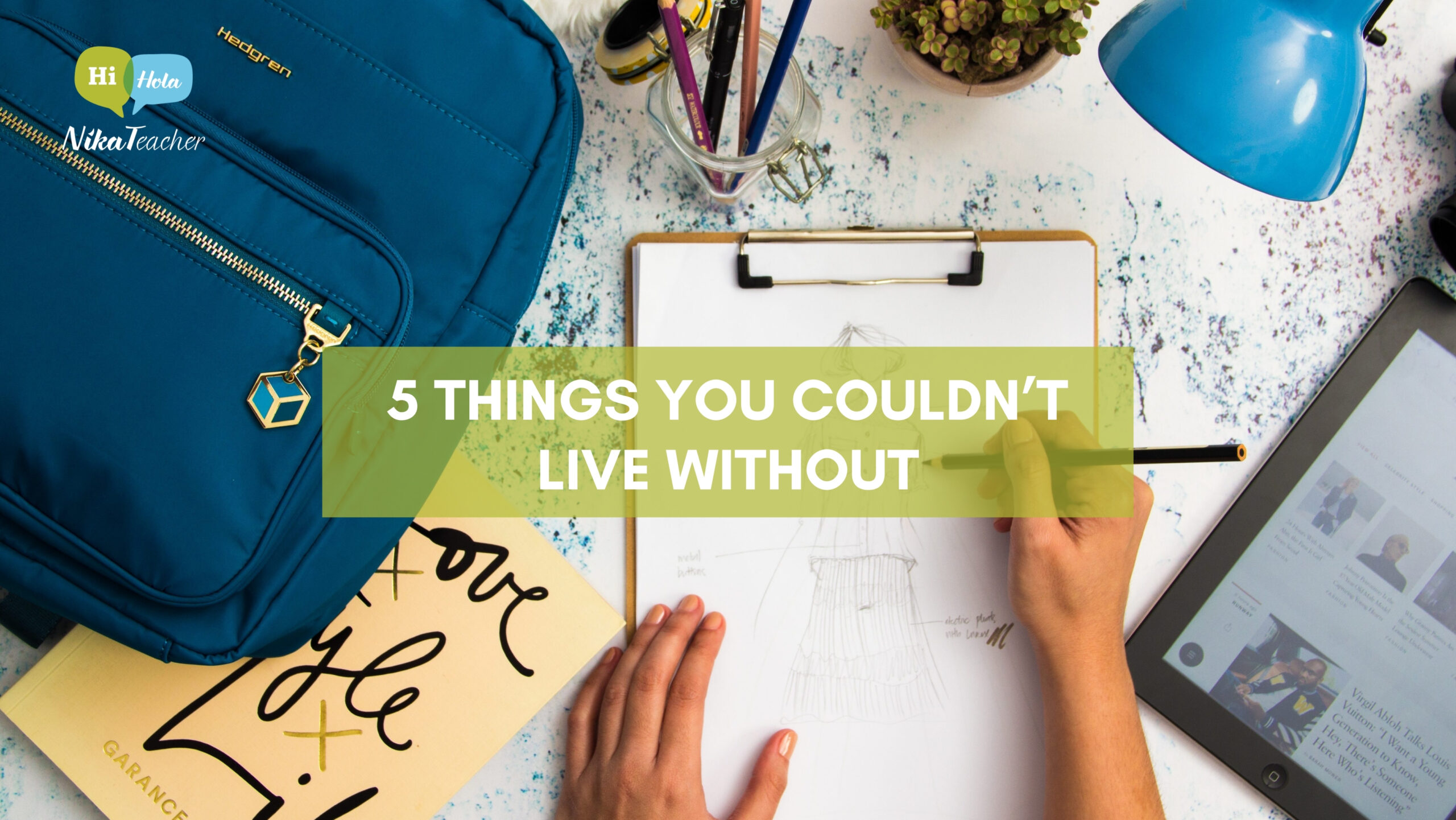5 things you couldn’t live without
