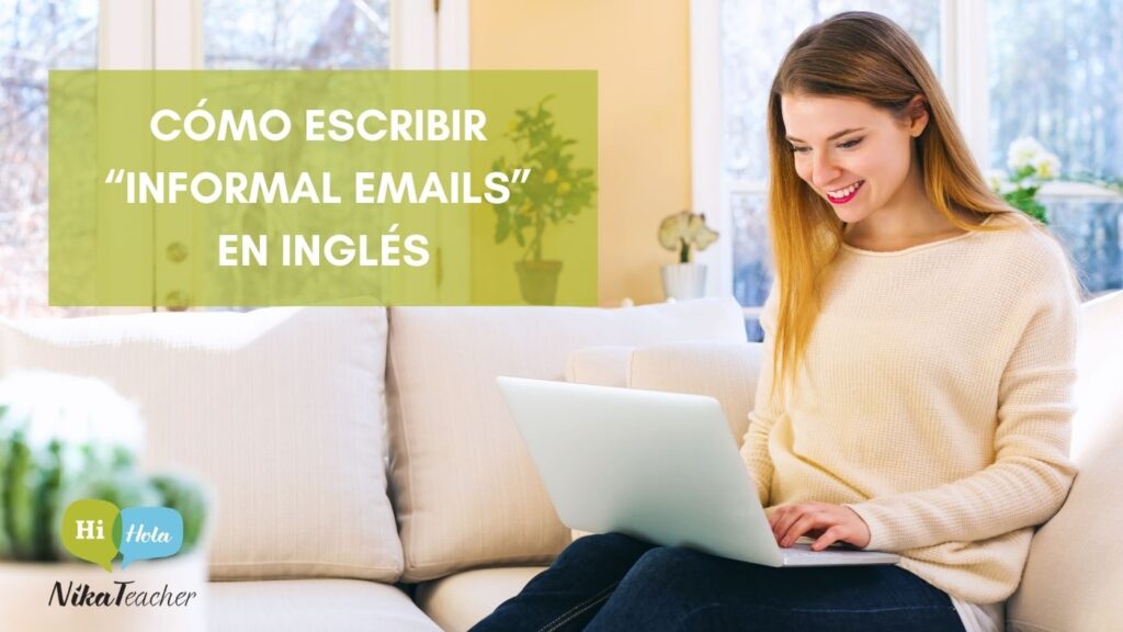 Cómo escribir “Informal Emails” en inglés, email, aprender, academia, escuela de idiomas, frases en ingles