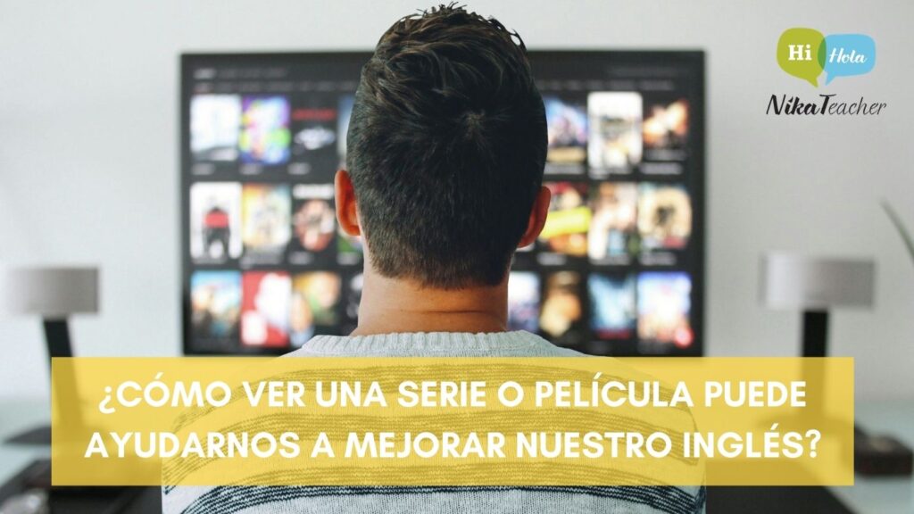 ¿Cómo ver una serie o película puede ayudarnos a mejorar nuestro inglés?