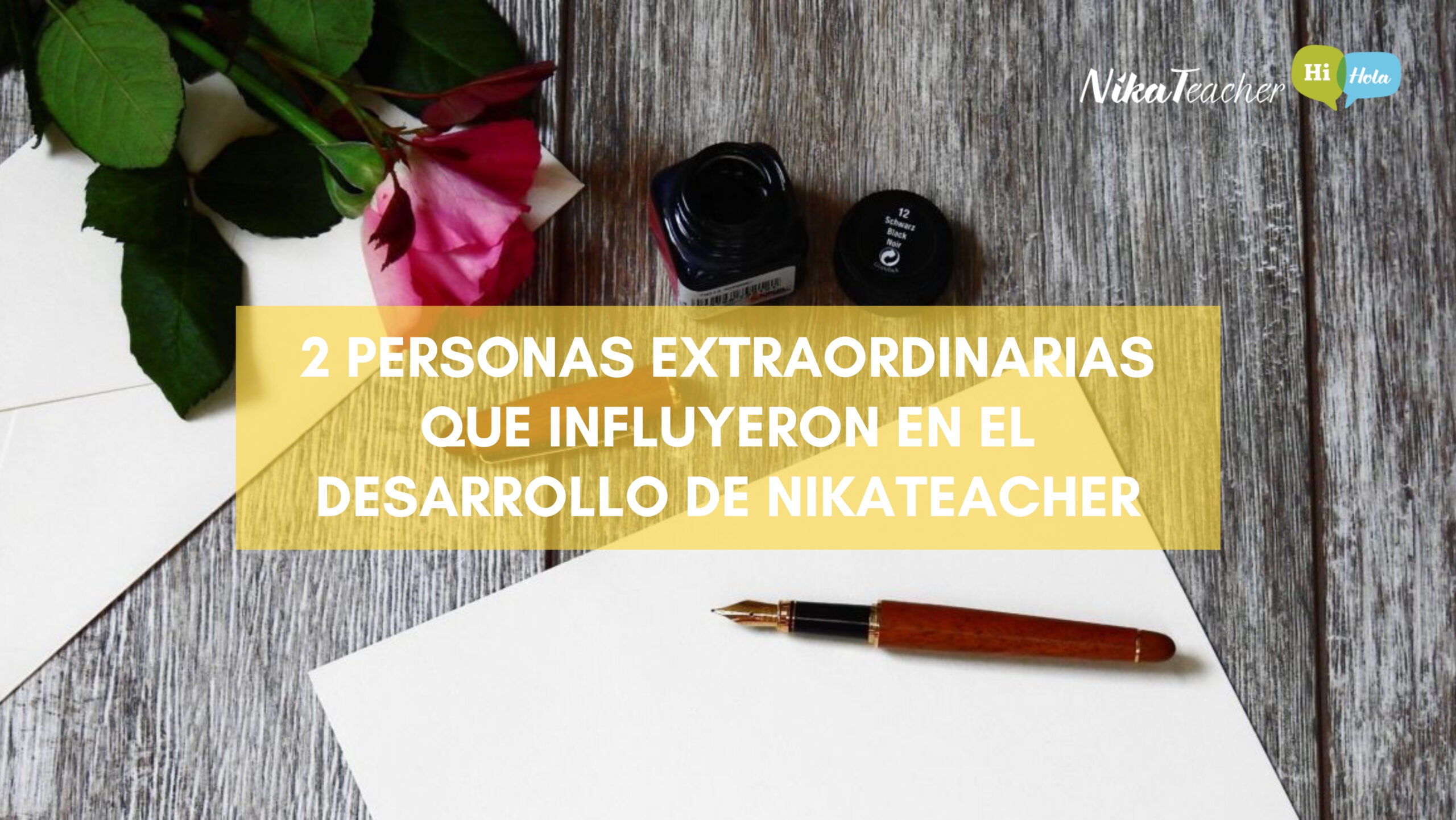 2 personas extraordinarias que influyeron en el desarrollo de NikaTeacher