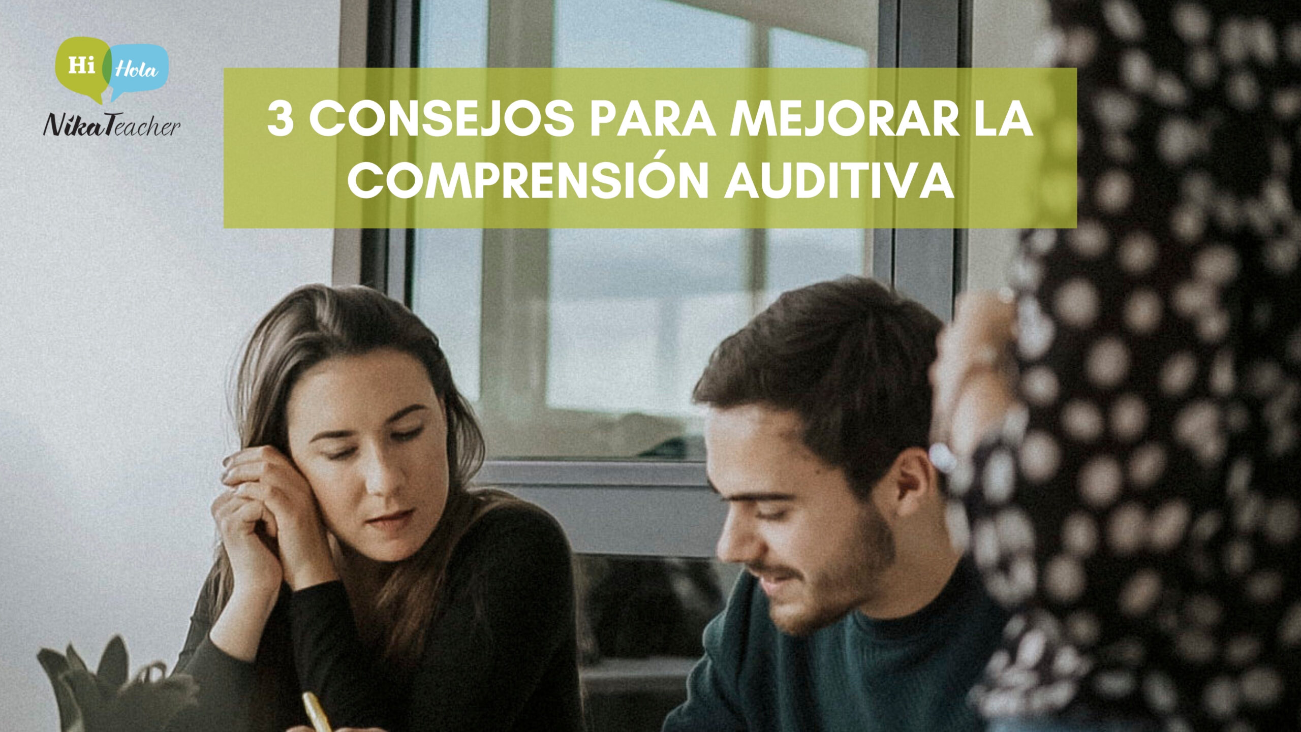 3 consejos para mejorar la comprensión auditiva